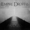 Empire Drowns - Bridges